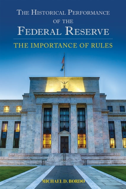 The Historical Performance of the Federal Reserve: The Importance of Rules