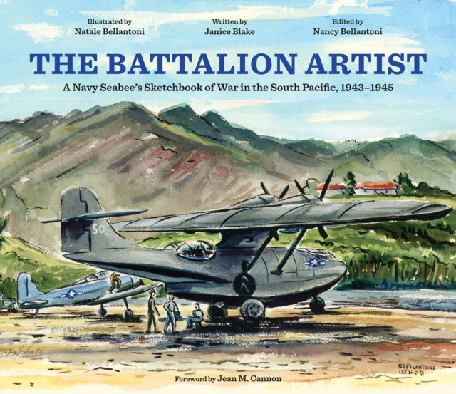 The Battalion Artist: A Navy Seebee's Sketchbook of War in the South Pacific, 1943–1945