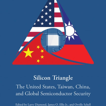 Silicon Triangle: The United States, Taiwan, China, and Global Semiconductor Security