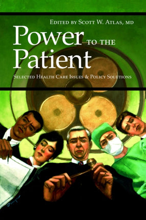 Power to the Patient: Selected Health Care Issues and Policy Solutions