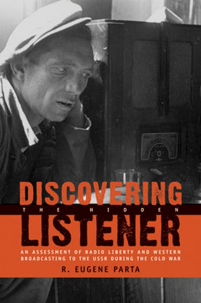 Discovering the Hidden Listener: An Empirical Assessment of Radio Liberty and Western Broadcasting to the USSR during the Cold War