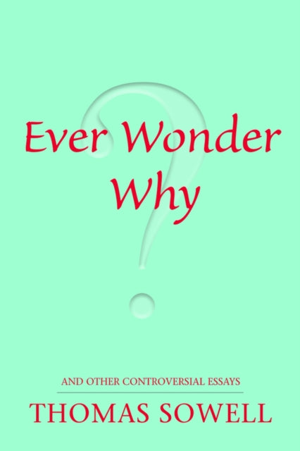 Ever Wonder Why?: and Other Controversial Essays