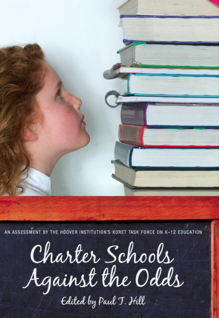 Charter Schools against the Odds: An Assessment of the Koret Task Force on K–12 Education