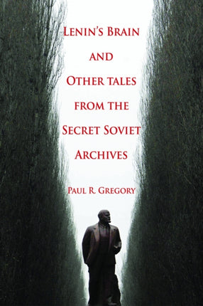 Lenins Brain and Other Tales from the Secret Soviet Archives
