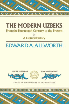 The Modern Uzbeks: From the Fourteenth Century to the Present: A Cultural History