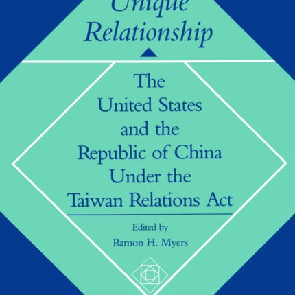 A Unique Relationship: The United States and the Republic of China under the Taiwan Relations Act