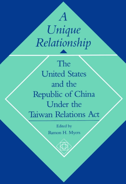 A Unique Relationship: The United States and the Republic of China under the Taiwan Relations Act