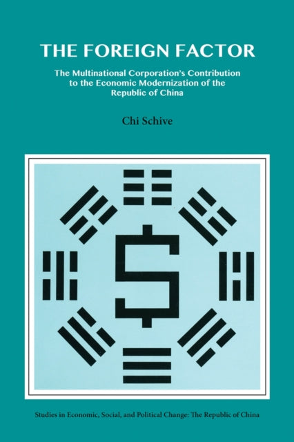 The Foreign Factor: The Multinational Corporation's Contribution to the Economic Modernization of the Republic of China