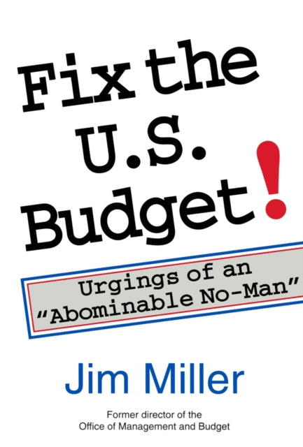 Fix the U.S. Budget!: Urgings of an "Abominable No-Man