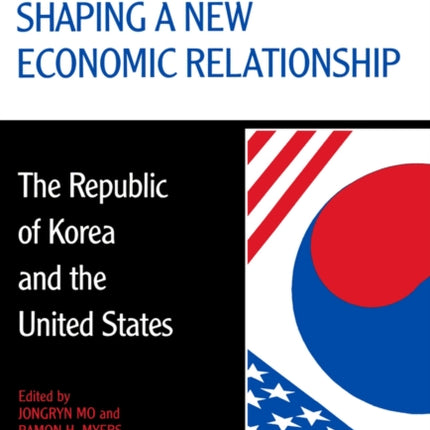 Shaping a New Economic Relationship: The Republic of Korea and the United States