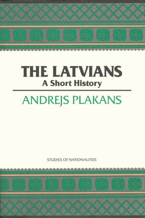 The Latvians: A Short History