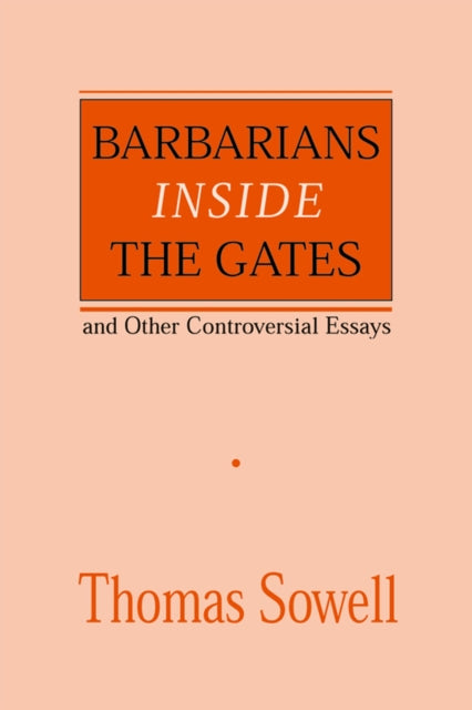 Barbarians inside the Gates and Other Controversial Essays