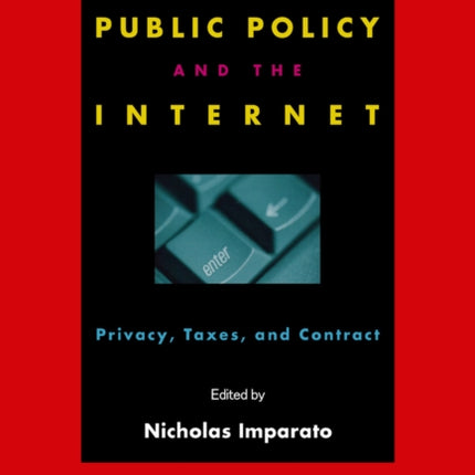 Public Policy and the Internet: Privacy, Taxes, and Contract