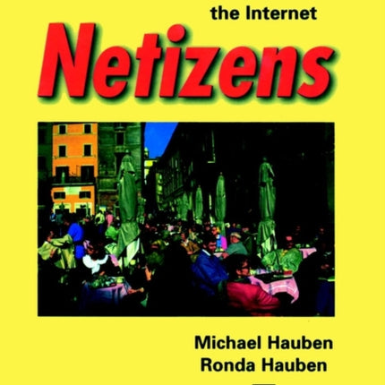 Netizens: On the History and Impact of Usenet and the Internet