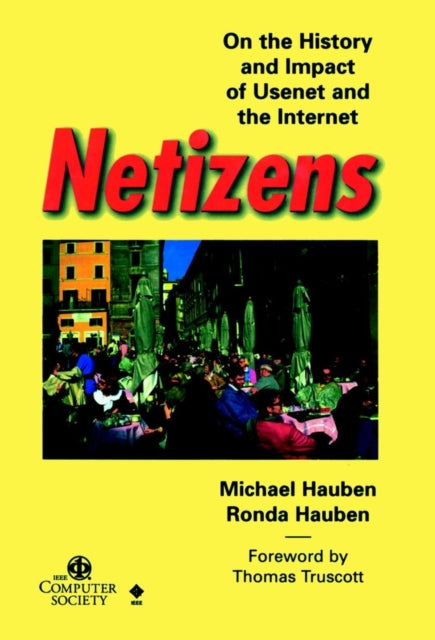 Netizens: On the History and Impact of Usenet and the Internet