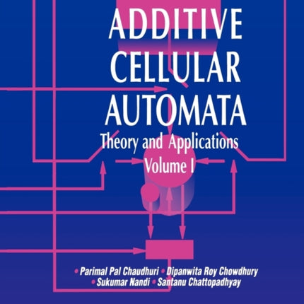 Additive Cellular Automata: Theory and Applications, Volume 1