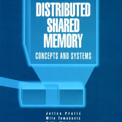 Distributed Shared Memory: Concepts and Systems