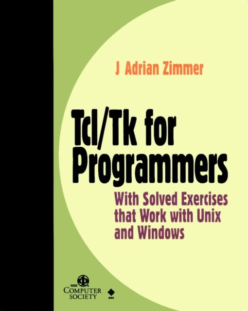 Tcl/Tk for Programmers: With Solved Exercises that Work with Unix and Windows