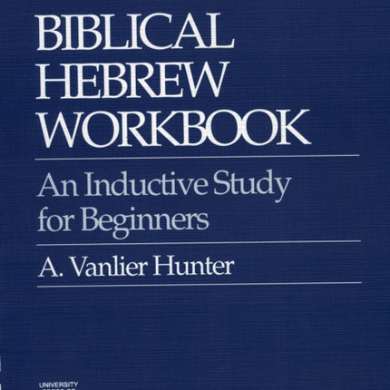 Biblical Hebrew Workbook An Inductive Study for