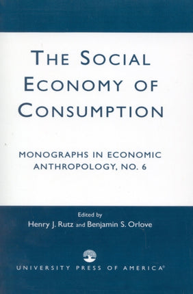 The Social Economy Consumption No 6 Monographs in