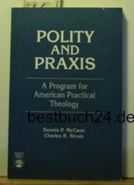 Polity and Praxis: A Program for American Practical Theology