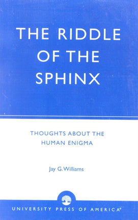 The Riddle of the Sphinx Thoughts About the Human