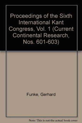 Proceedings of the Sixth International Kant Congress: Current Continental Research