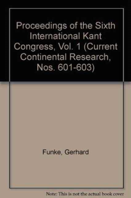 Proceedings of the Sixth International Kant Congress: Current Continental Research