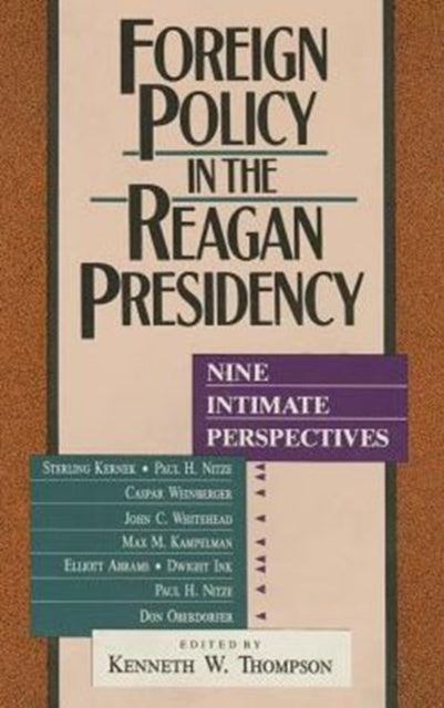 Foreign Policy in the Reagan Presidency: Nine Intimate Perspectives