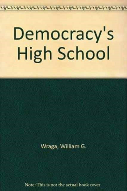 Democracy's High School: The Comprehensive High School and Educational Reform in the United States