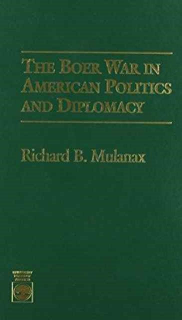 The Boer War in American Politics and Diplomacy