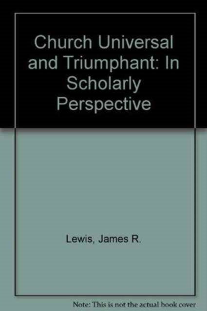 Church Universal and Triumphant: In Scholarly Perspective