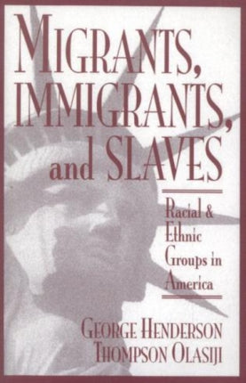Migrants Immigrants and Slaves Racial and Ethnic