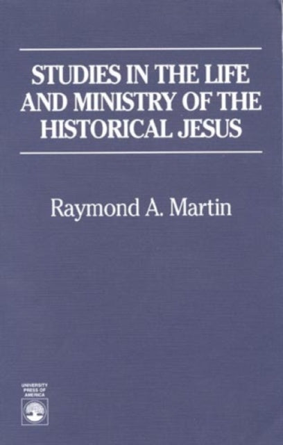 Studies in the Life and Ministry of the Historical Jesus