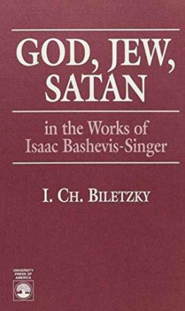 God, Jew, Satan: In the Works of Isaac Bashevis Singer