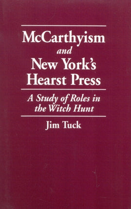 McCarthyism and New Yorks Hearst Press A Study of
