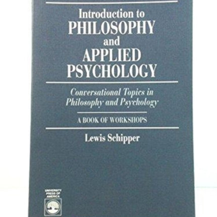 Introduction to Philosophy and Applied Psychology: Conversational Topics in Philosophy and Psychology: A Book of Workshops