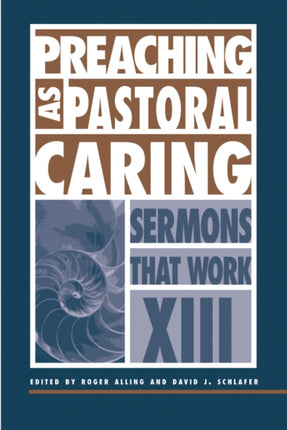 Preaching as Pastoral Caring Sermons That Work