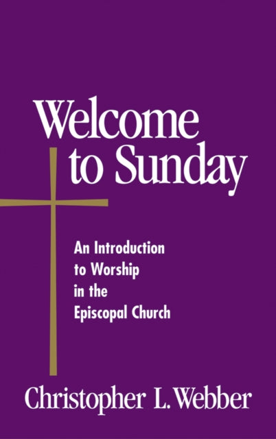 Welcome to Sunday An Introduction to Worship in