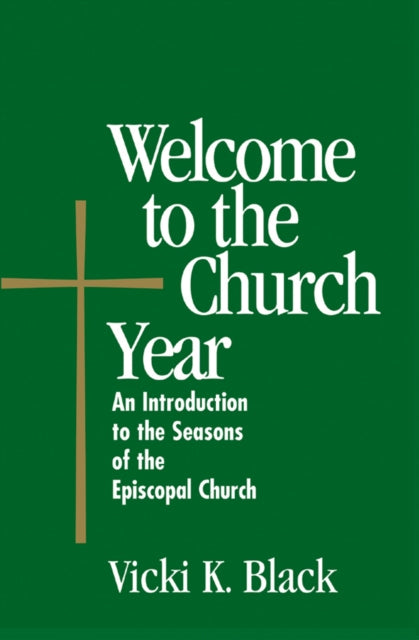 Welcome to the Church Year An Introduction to the