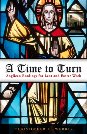 A Time to Turn Anglican Readings for Lent and