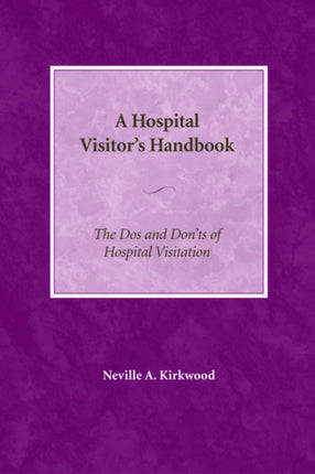 A Hospital Visitors Handbook The Dos and Donts of