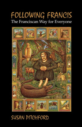 Following Francis The Franciscan Way for Everyone
