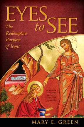 Eyes to See The Redemptive Purpose of Icons