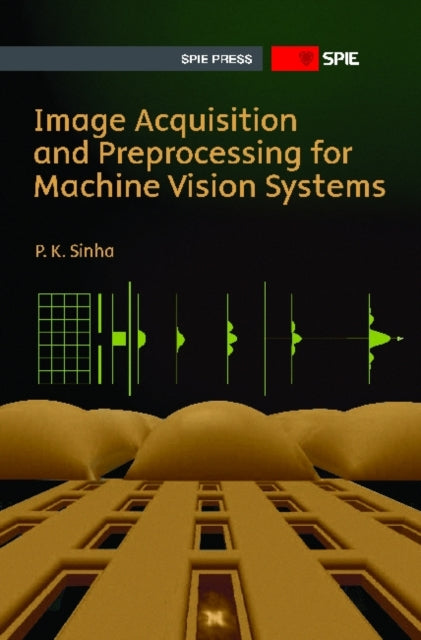 Image Acquisition and Preprocessing for Machine Vision Systems