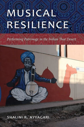 Musical Resilience: Performing Patronage in the Indian Thar Desert