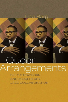 Queer Arrangements: Billy Strayhorn and Midcentury Jazz Collaboration