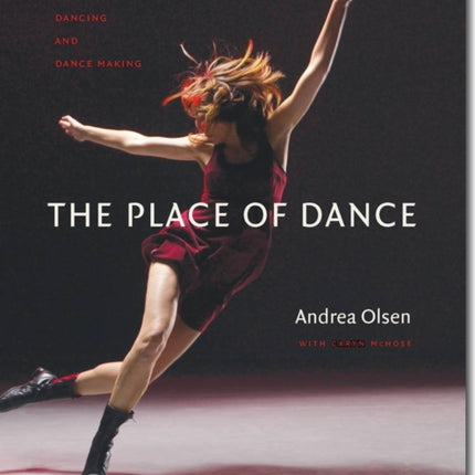 The Place of Dance A Somatic Guide to Dancing and Dance Making