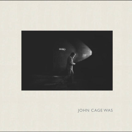 John Cage Was