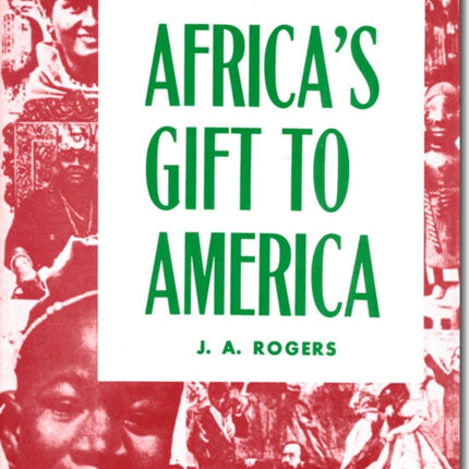 Africas Gift to America The AfroAmerican in the Making and Saving of the United States